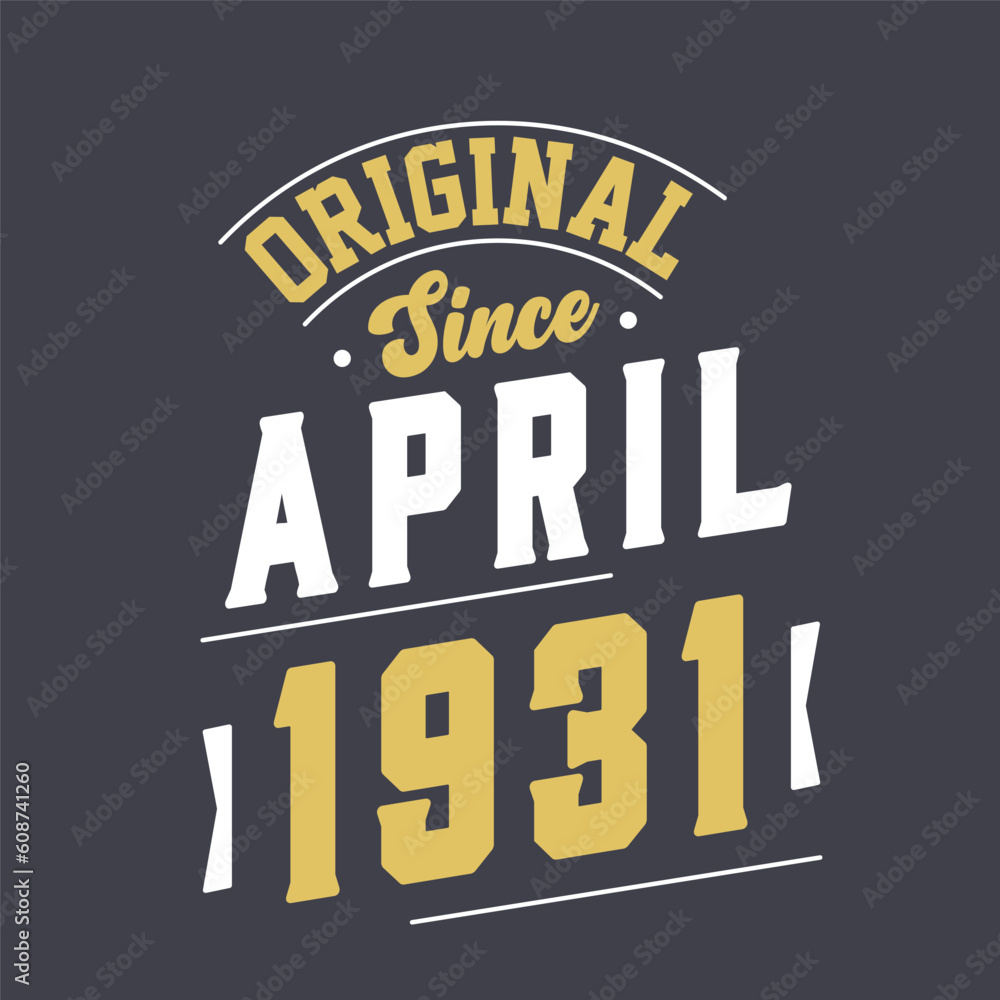 Original Since April 1931. Born in April 1931 Retro Vintage Birthday