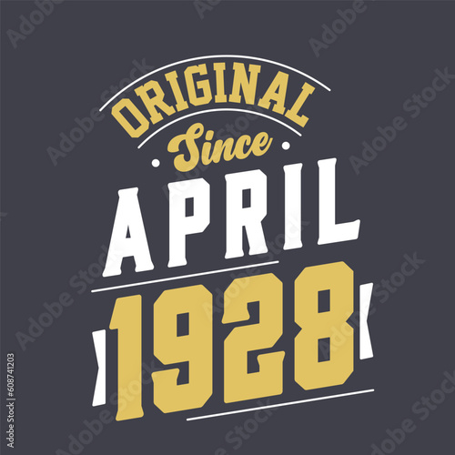 Original Since April 1928. Born in April 1928 Retro Vintage Birthday