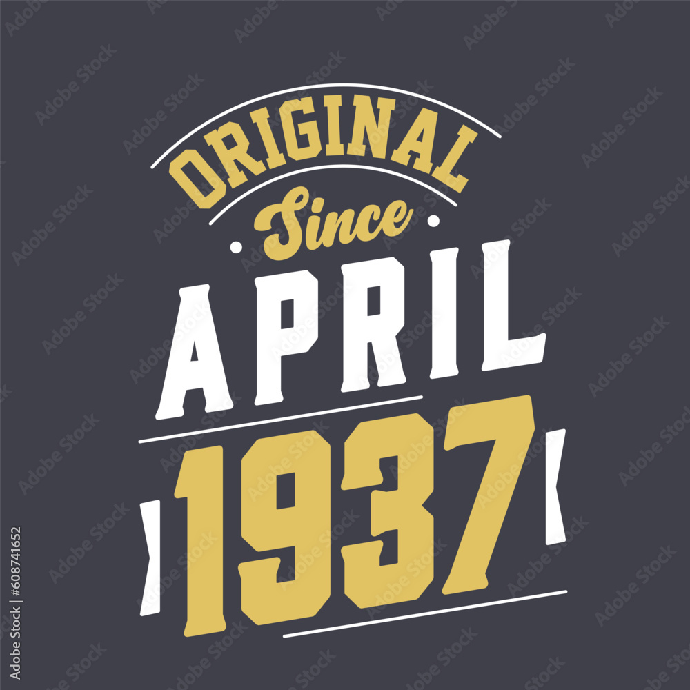 Original Since April 1937. Born in April 1937 Retro Vintage Birthday