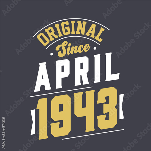 Original Since April 1943. Born in April 1943 Retro Vintage Birthday