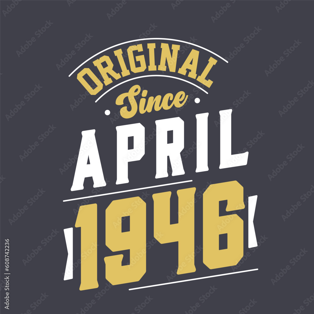 Original Since April 1946. Born in April 1946 Retro Vintage Birthday