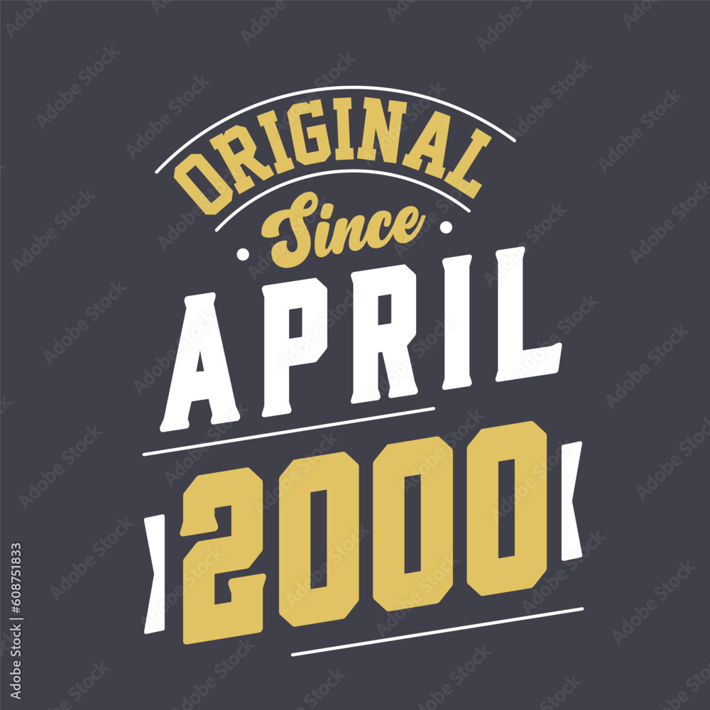 Original Since April 2000. Born in April 2000 Retro Vintage Birthday
