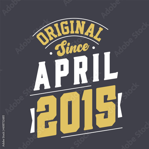 Original Since April 2015. Born in April 2015 Retro Vintage Birthday