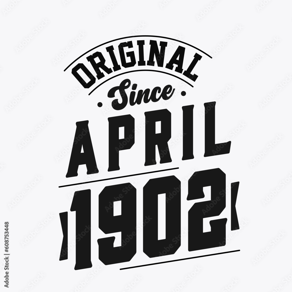 Fototapeta premium Born in April 1902 Retro Vintage Birthday, Original Since April 1902