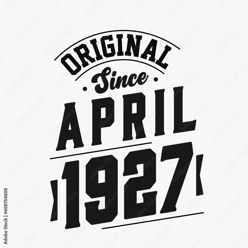 Obraz premium Born in April 1927 Retro Vintage Birthday, Original Since April 1927
