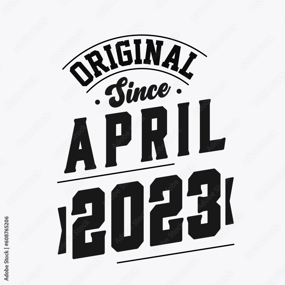 Fototapeta premium Born in April 2023 Retro Vintage Birthday, Original Since April 2023