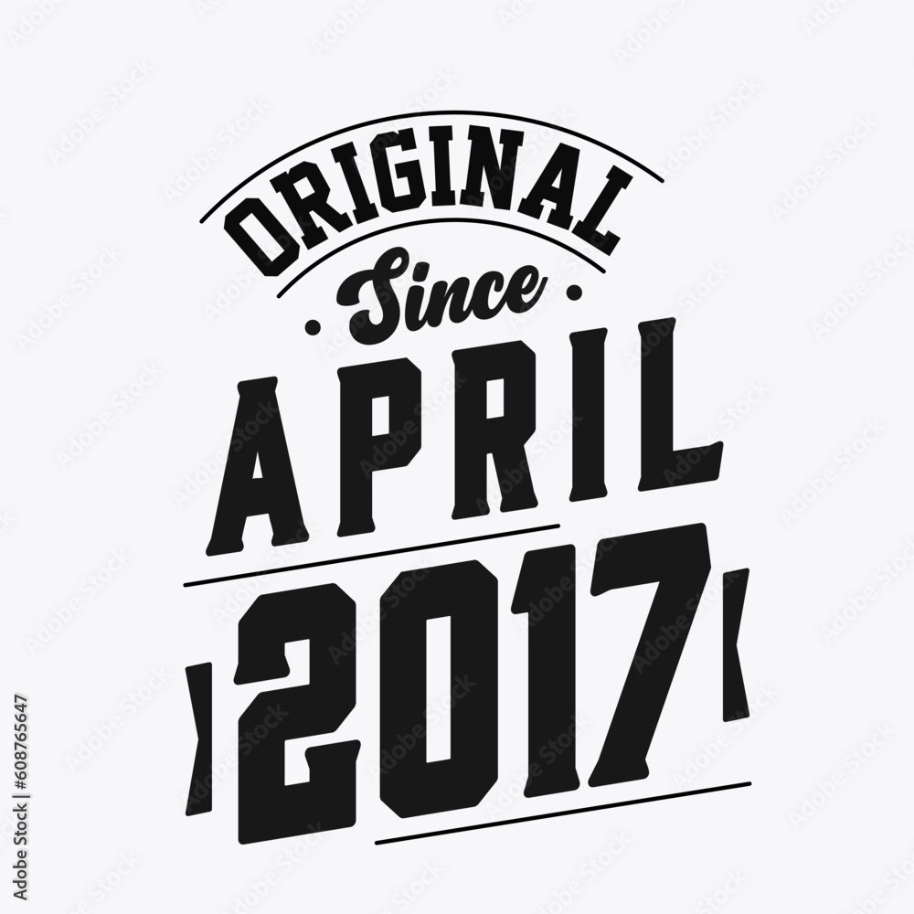 Obraz premium Born in April 2017 Retro Vintage Birthday, Original Since April 2017