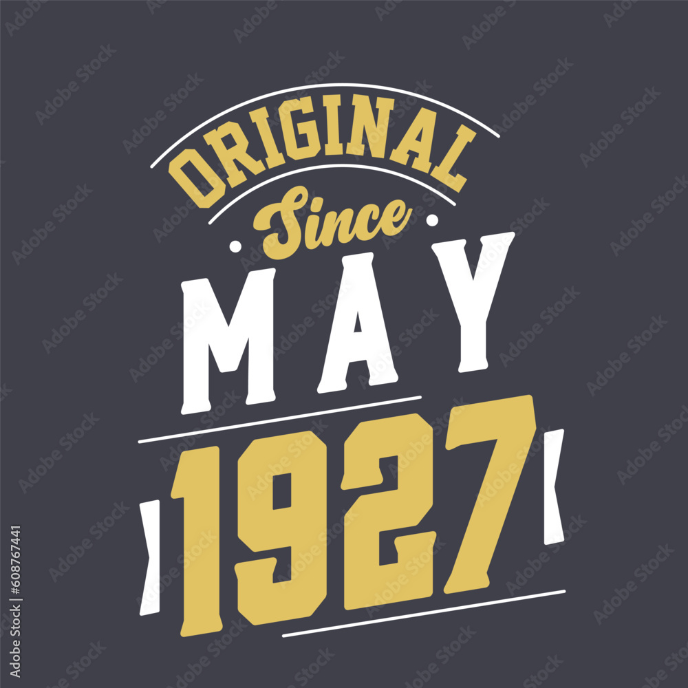 Original Since May 1927. Born in May 1927 Retro Vintage Birthday