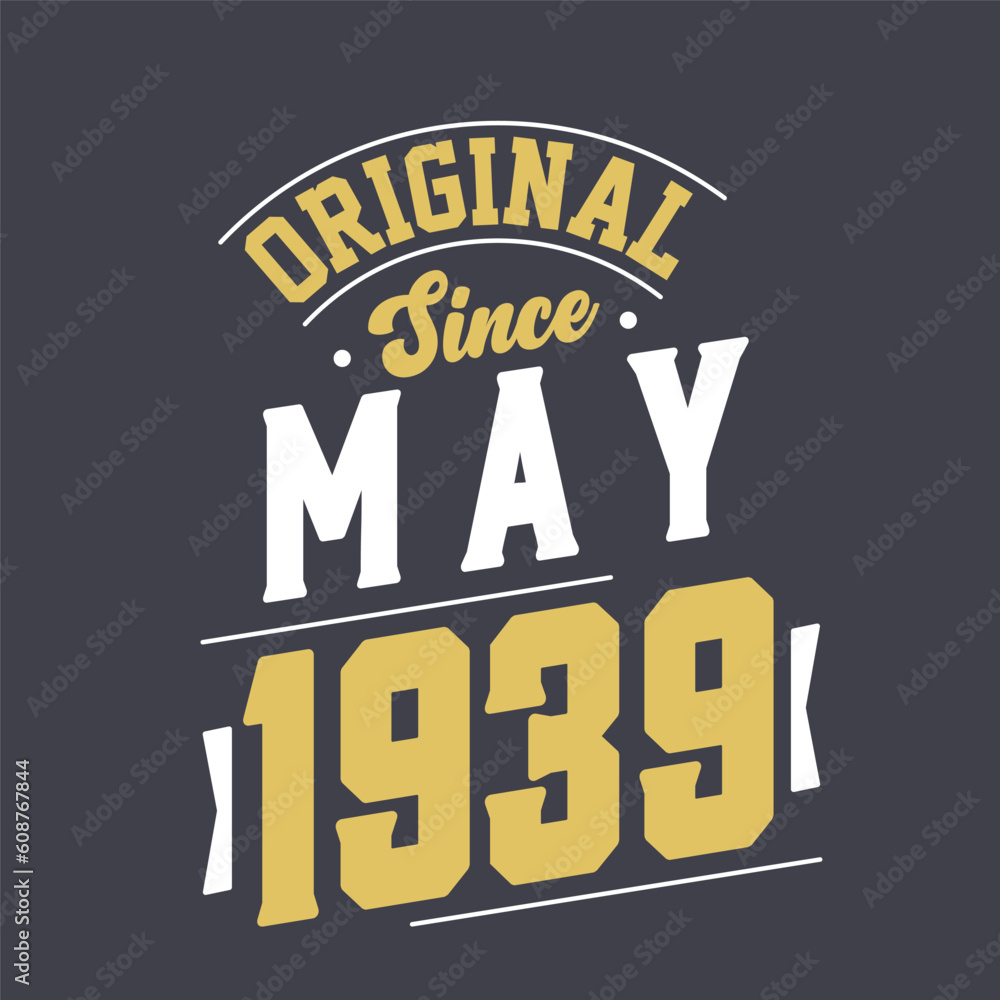 Original Since May 1939. Born in May 1939 Retro Vintage Birthday