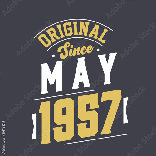 Original Since May 1957. Born in May 1957 Retro Vintage Birthday