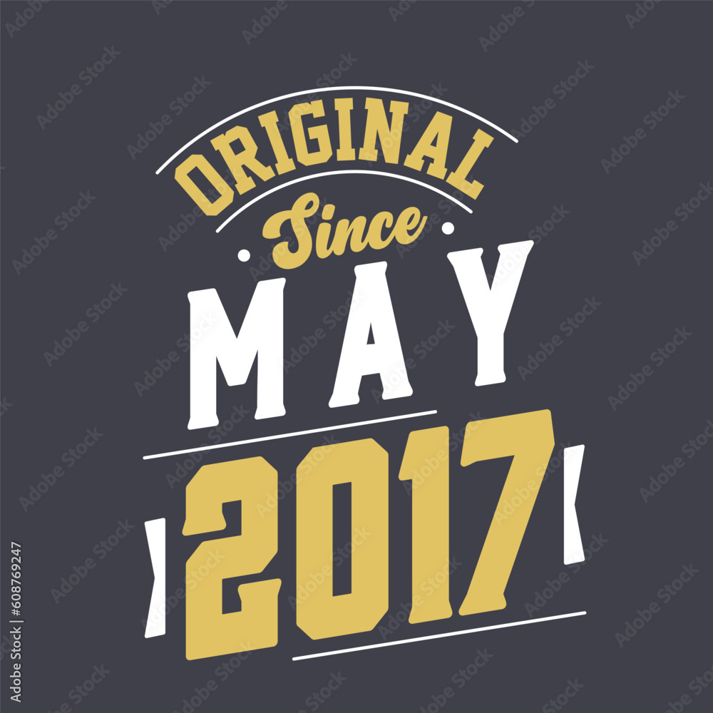 Original Since May 2017. Born in May 2017 Retro Vintage Birthday