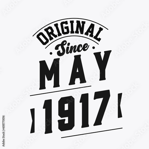 Born in May 1917 Retro Vintage Birthday, Original Since May 1917