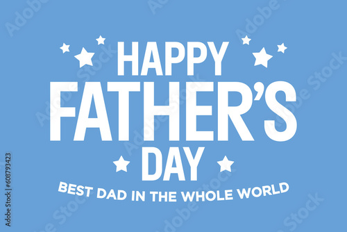 Happy Father's Day, Happy Father's Day Appreciation Vector Text, Father's Day Background, Father's Day Banner, Dad Appreciation, Banner Background for Posters, Flyers, Marketing