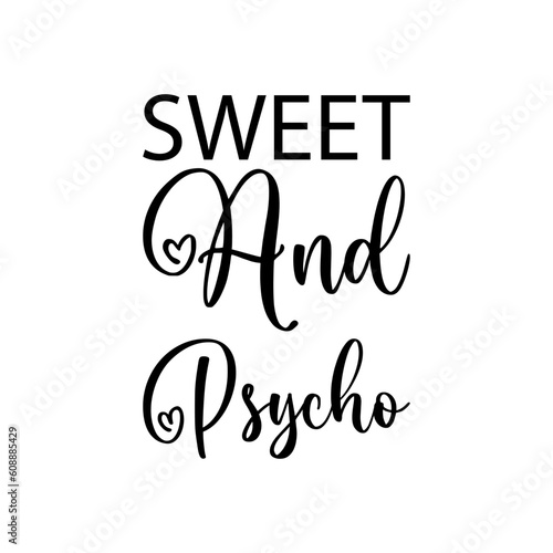 sweet and psycho black lettering quote