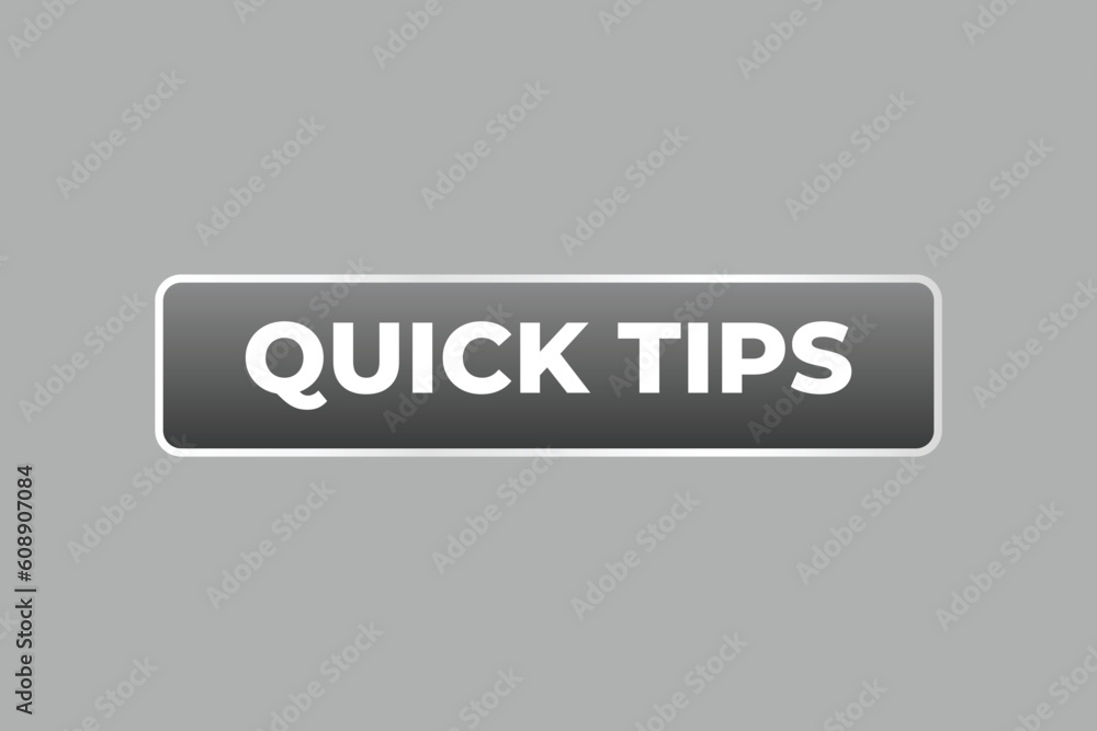 Quick Tips Button. Speech Bubble, Banner Label Quick Tips Quick Tips Button. Speech Bubble, Banner Label Quick Tips
