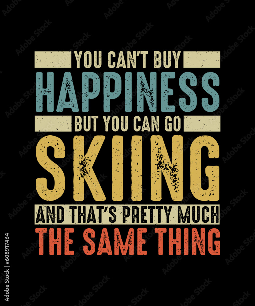 Obraz premium Skiing T-shirt Design You can't Buy happiness but you can go skiing and that's pretty much the same thing