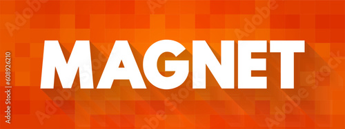 Magnet - material or object that produces a magnetic field, text concept background