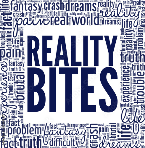 Reality Bites word cloud conceptual design isolated on white background.
