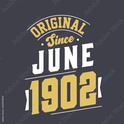 Original Since June 1902. Born in June 1902 Retro Vintage Birthday