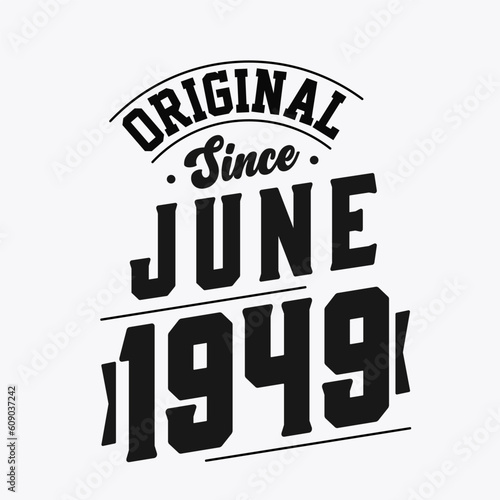 Born in June 1949 Retro Vintage Birthday, Original Since June 1949