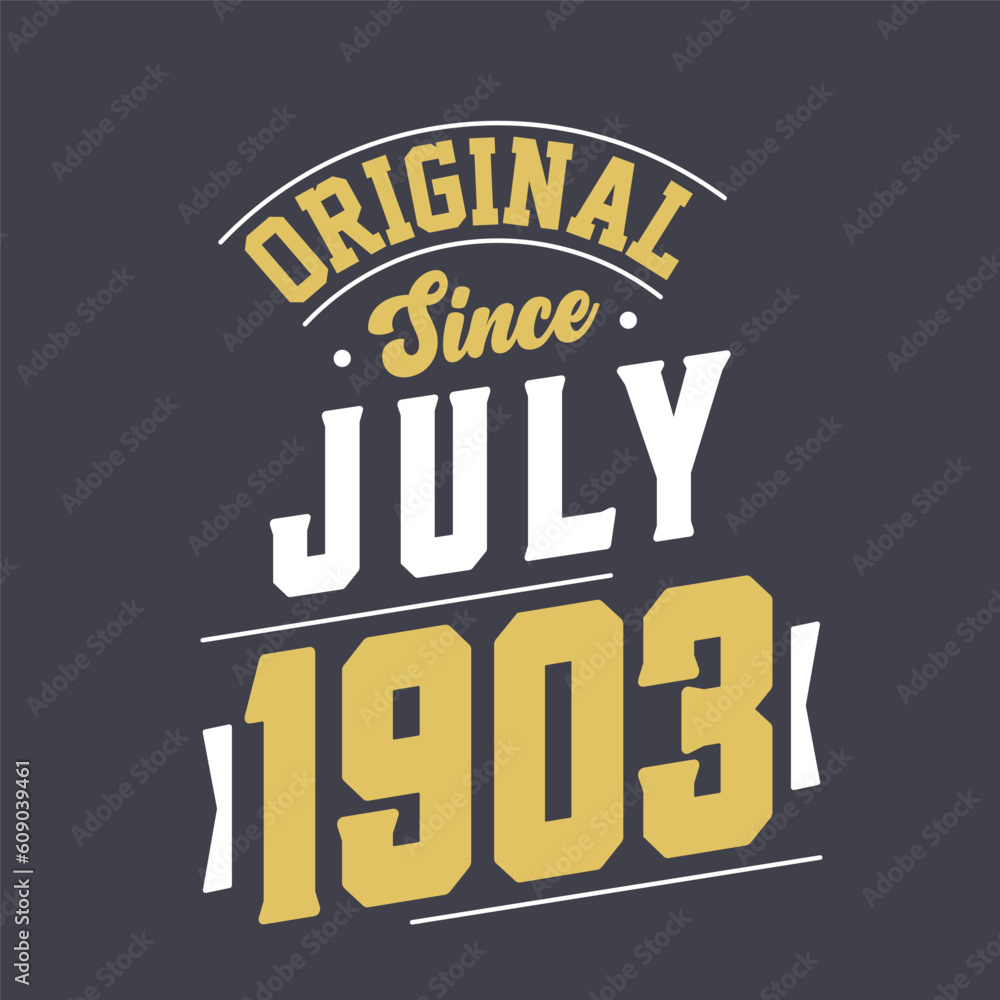 Original Since July 1903. Born in July 1903 Retro Vintage Birthday