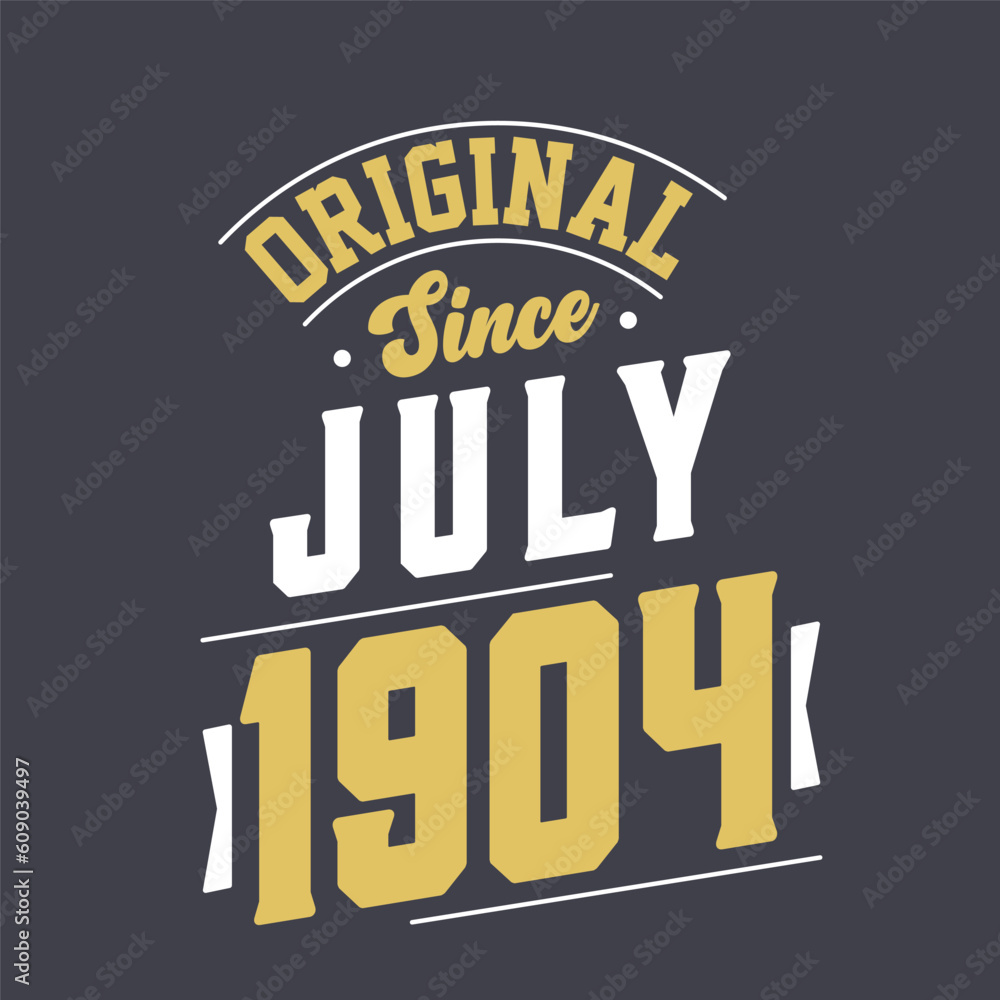 Fototapeta premium Original Since July 1904. Born in July 1904 Retro Vintage Birthday