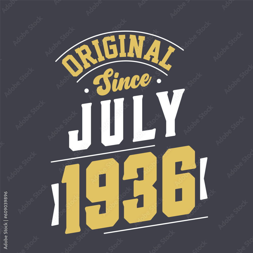 Original Since July 1936. Born in July 1936 Retro Vintage Birthday