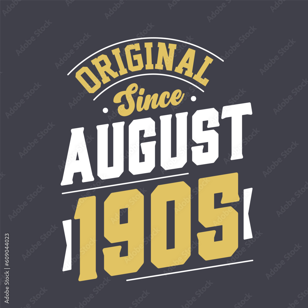 Original Since August 1905. Born in August 1905 Retro Vintage Birthday Original Since August 1905. Born in August 1905 Retro Vintage Birthday