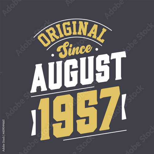 Original Since August 1957. Born in August 1957 Retro Vintage Birthday