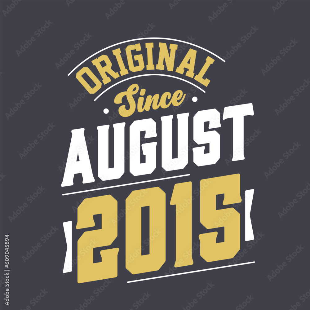 Original Since August 2015. Born in August 2015 Retro Vintage Birthday Original Since August 2015. Born in August 2015 Retro Vintage Birthday