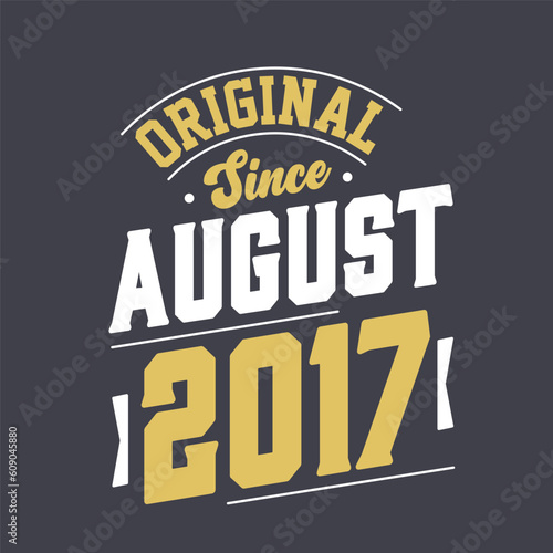 Original Since August 2017. Born in August 2017 Retro Vintage Birthday