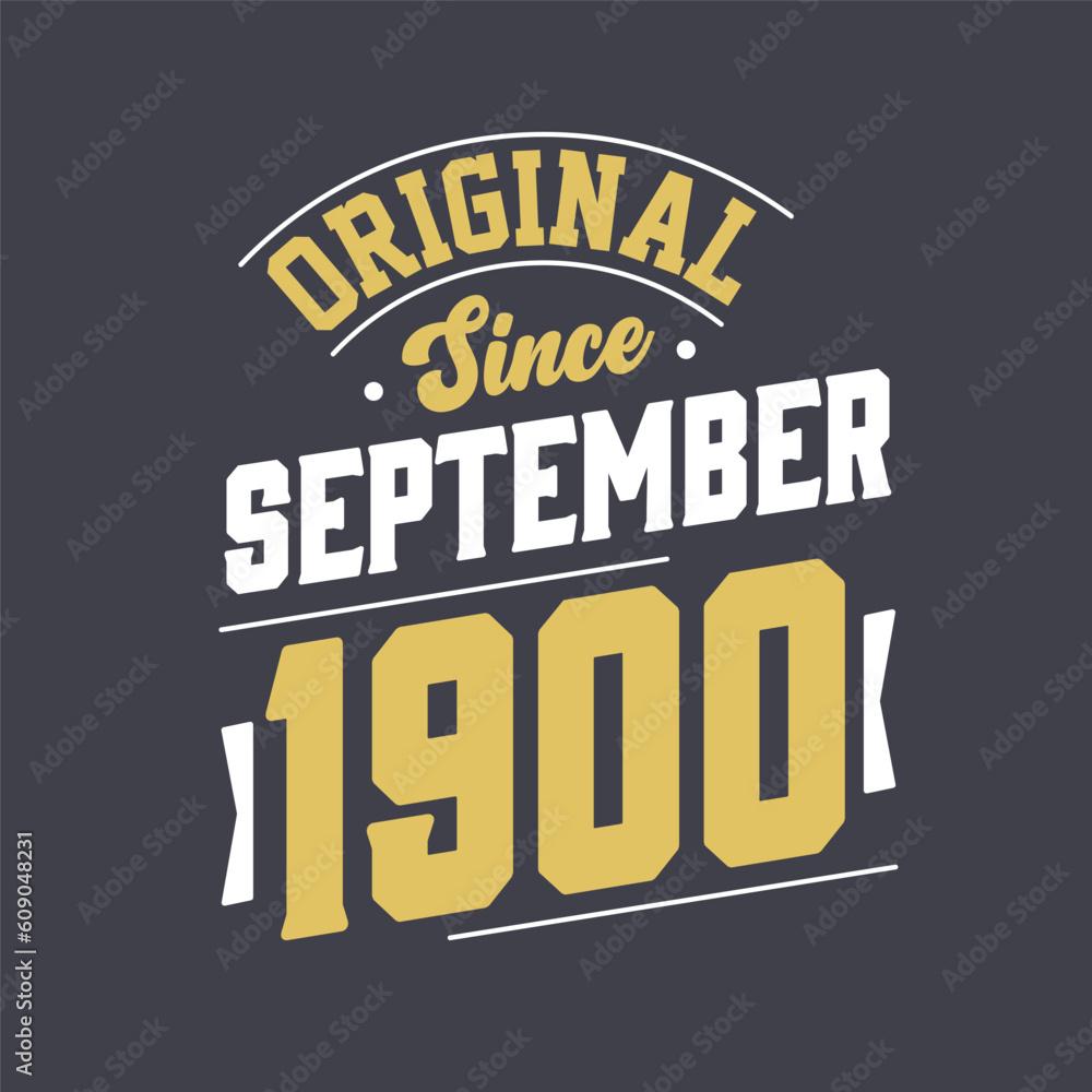 Original Since September 1900. Born in September 1900 Retro Vintage Birthday Original Since September 1900. Born in September 1900 Retro Vintage Birthday