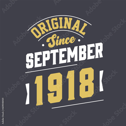 Original Since September 1918. Born in September 1918 Retro Vintage Birthday