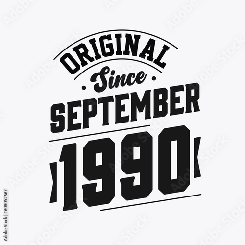 Born in September 1990 Retro Vintage Birthday, Original Since September 1990