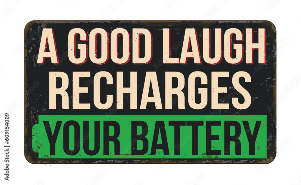 Fototapeta premium A good laugh recharges your battery vintage rusty metal sign