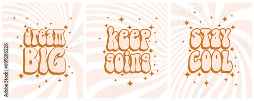 Groovy Retro 70s Style Vector Prints. Dream Big. Keep Going. Stay Cool. Soft RGB Colors. Gold-Ivory Retro Lettering Text on a Beige-White Background with Stars and Twisted Lines. Trendy Boho Posters.