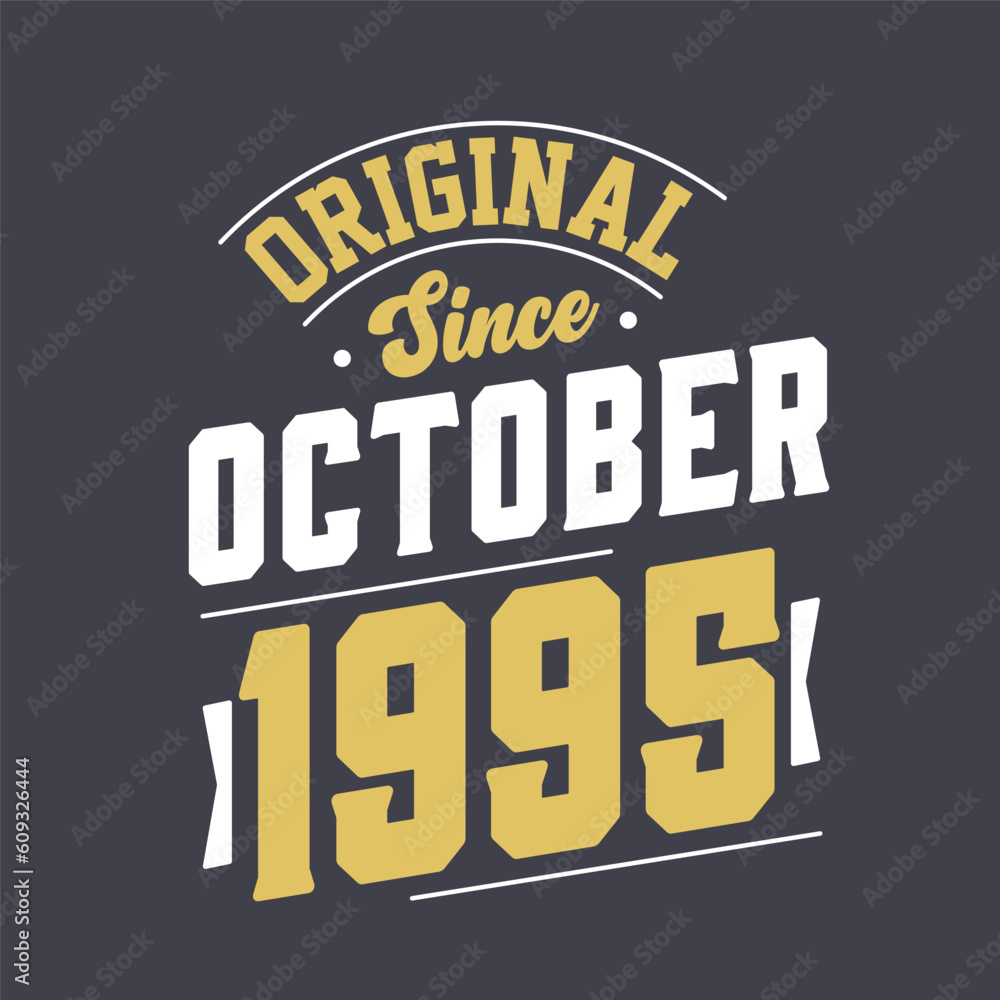 Original Since October 1995. Born in October 1995 Retro Vintage Birthday Original Since October 1995. Born in October 1995 Retro Vintage Birthday