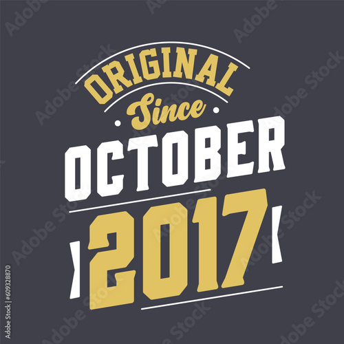 Original Since October 2017. Born in October 2017 Retro Vintage Birthday
