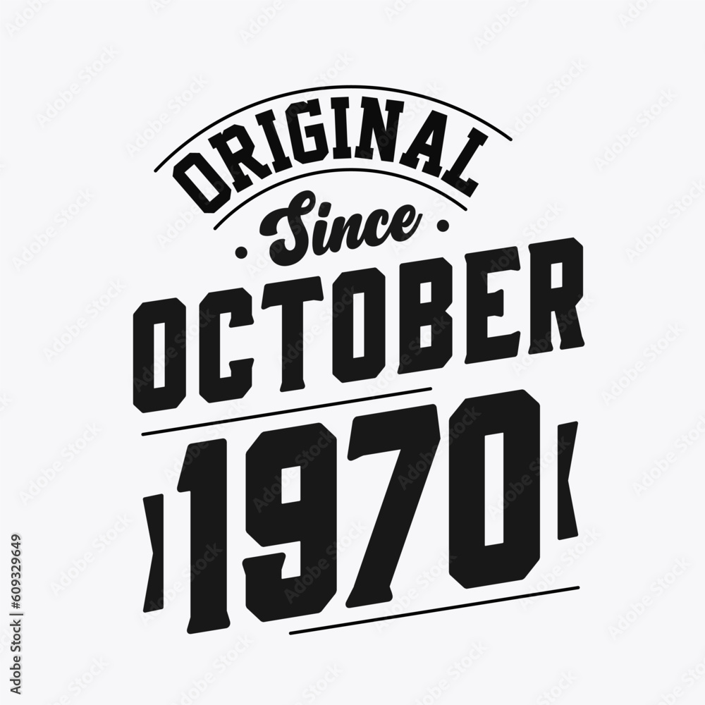 Born in October 1970 Retro Vintage Birthday, Original Since October 1970