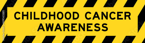 Yellow and black color with line striped label banner with word childhood cancer awareness