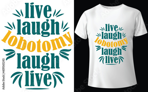 Live Laugh Lobotomy Typographic Tshirt Design - T-shirt Design For Print Eps Vector.eps