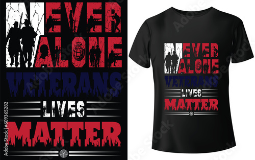 Never Alone Veterans Lives Matter Typographic Tshirt Design - T-shirt Design For Print Eps Vector