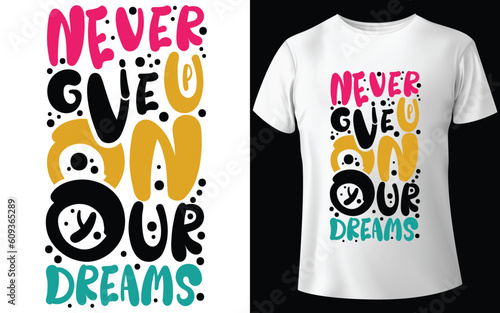 Never Give Up On Your Dreams Typographic Tshirt Design - T-shirt Design For Print Eps Vector