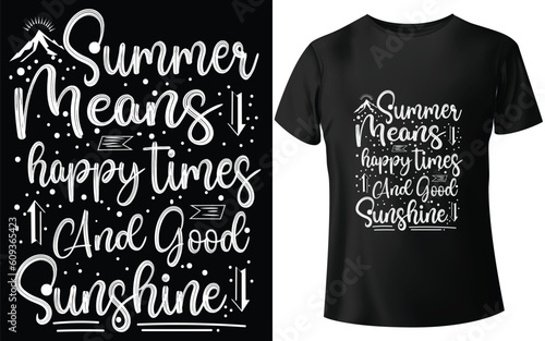 Summer Means Happy Times And Good Sunshine Typographic Tshirt Design - T-shirt Design For Print Eps Vector