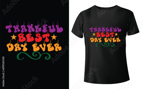 Thankful Best Day Ever Typographic Tshirt Design - T-shirt Design For Print Eps Vector