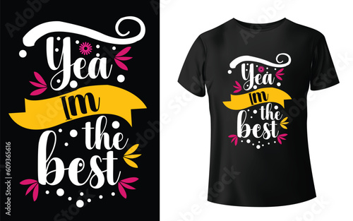Original name(s): Yea Im the best Typographic Tshirt Design - T-shirt Design For Print Eps Vector.eps