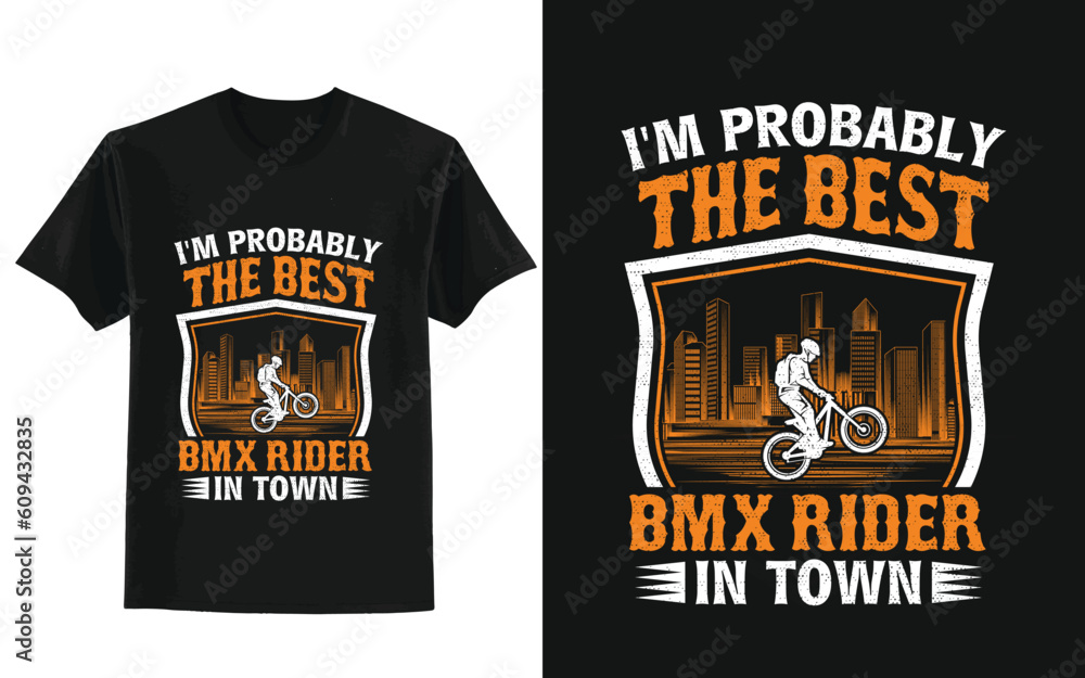 I'm probably the best bmx rider. BMX BIKE T-SHIRT DESIGN