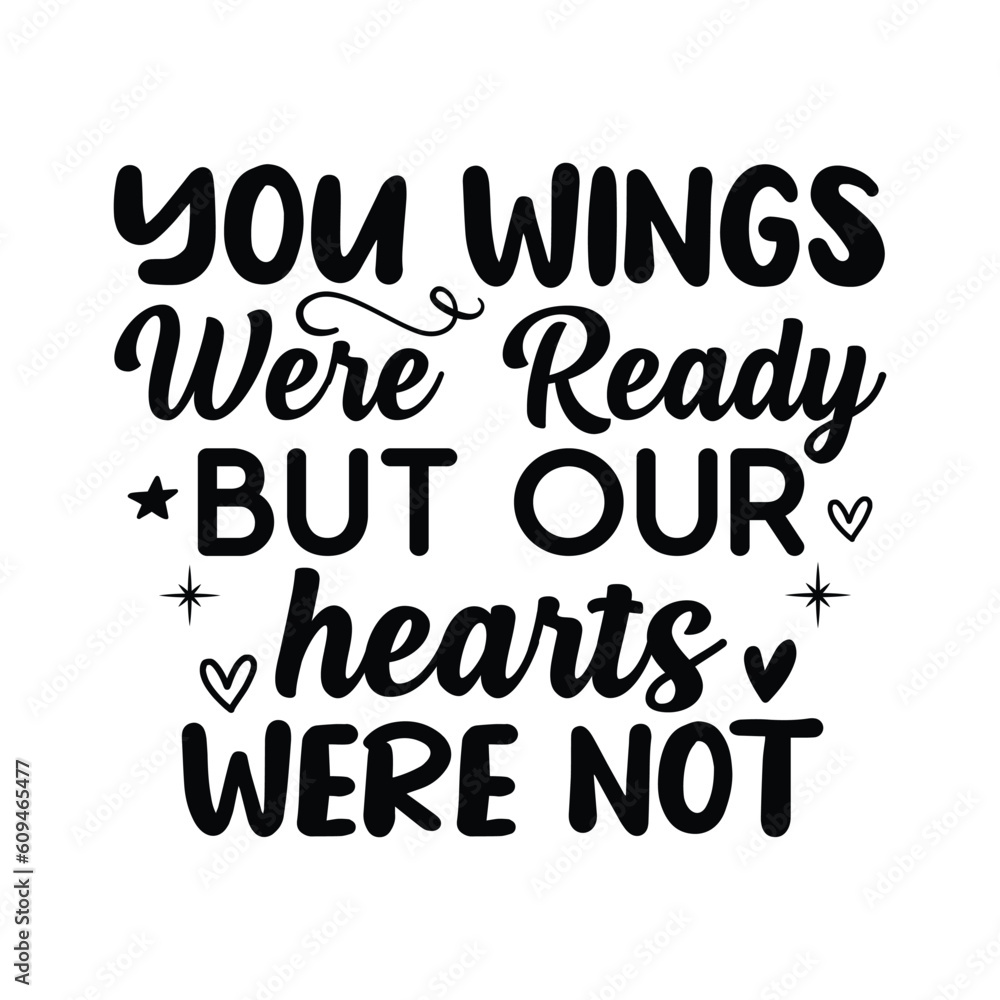 your wings were ready but our hearts were not