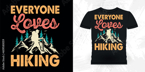 Everyone Loves Hiking Funny Outdoor Adventure Lover Mountain Nature Retro Vintage Hiking T-shirt Design