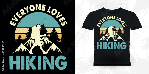 Everyone Loves Hiking Funny Outdoor Adventure Lover Mountain Nature Retro Vintage Hiking T-shirt Design